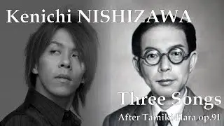 Kenichi Nishizawa: Three Songs after Tamiki Hara op.91