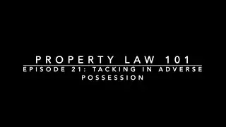 Tacking in Adverse Possession: Property Law 101 #21