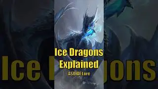 Ice Dragons Explained ASOIAF Lore