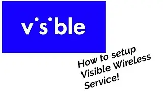 Visible Wireless service setup.