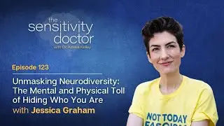 Unmasking Neurodiversity: The Mental and Physical Toll of Hiding Who You Are with Jessica Graham