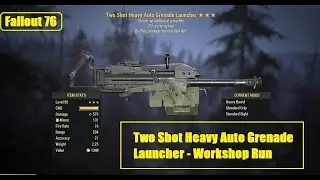 Fallout76 Two Shot Heavy Grenade Launcher - Workshop Run