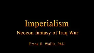 Imperialism: Neocon Fantasy in Iraq