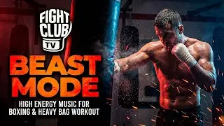 Beast Mode: High Energy Music for Boxing & Heavy Bag Workout