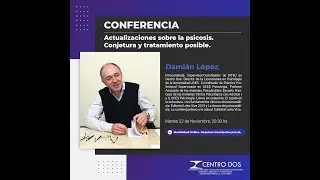 Conferencia Damián López - “Actualizaciones sobre la psicosis. Conjetura y tratamiento posible”