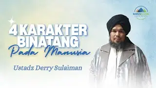 4 KARAKTER BINATANG PADA MANUSIA😨😱 - USTADZ DERRY SULAIMAN