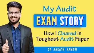 My Audit Exam Story | How I Cleared in Toughest Audit Paper | CA Aakash Kandoi