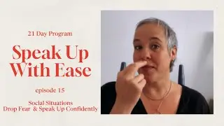 21 Days to Speaking Up: Day 15 - Social Situations - Drop Fear  & Speak Up Confidently | EFT Tapping