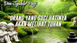 Orang Yang Suci Hatinya Akan Melihat Tuhan | Renungan Harian Kristen Hari Ini