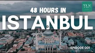 Istanbul in 48 Hours: The Ultimate Travel Guide | Top Things to Do, Eat, and See!