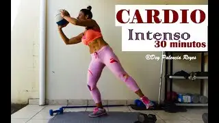 CARDIO INTENSO | 30 MINUTOS  - Rutina 496 - CARDIO HIIT - Dey Palencia