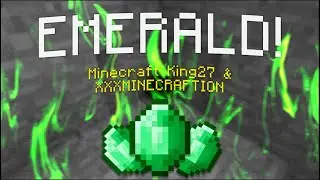 Minecraft King27 & XXXMINECRAFTION - EMERALD!