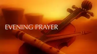 Evening Prayer &ndash; Indian Flute, Violin & Soft Drums