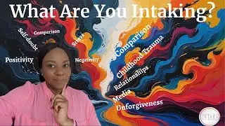 What Are You Intaking? | How Trauma & Negativity Shapes the Brain Pt1