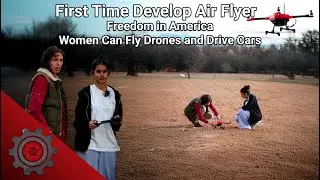 First Time Develop Air Flyer | Freedom in America - Women Can Fly Drones and Drive Cars