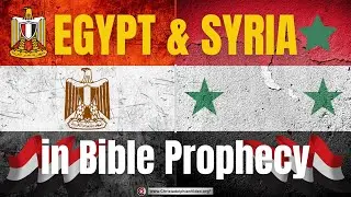 Egypt and Syria in Bible Prophecy - End Time Prophecies fulfilled.