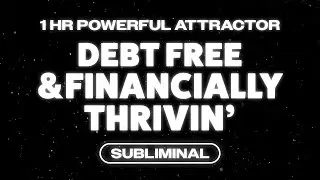 1 HR Debt-Free Subliminal | Clear Debt & Attract Wealth