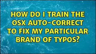 How do I train the OSX Auto-Correct to fix my particular brand of typos?