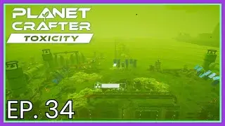 More Toxic GOO!  When Will It END? | Planet Crafter - Toxicity EP.34