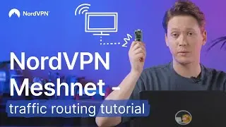 How to use NordVPN&rsquo;s Meshnet | Traffic routing tutorial