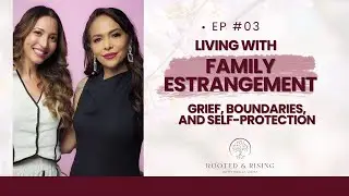 Living With Family Estrangement: Grief, Boundaries & Self Protection