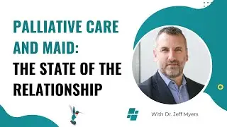 Palliative Care and MAiD: The State of The Relationship︱Thursday Evening Series