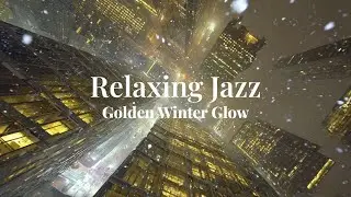 Relaxing Jazz,  Winter Night Journey | Golden Winter Glow 🎶❄️✨🌙ㅣ그냥 틀어만 놓으세요.