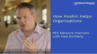 How Hoshin Helps Organisations | PEX Interview | Breakthrough Partners