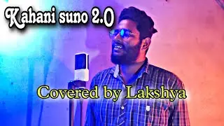 Kahani Suno 2.O - Kaifi khalil | Lakshya J Nath | The Last SonG