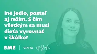 Iné jedlo, posteľ aj režim. S čím všetkým sa musí dieťa vyrovnať v škôlke? (Vizita)