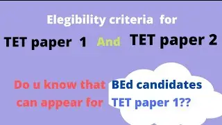 TET eligibility criteria/ TET paper 1 eligibility/ TET paper 2 eligibility