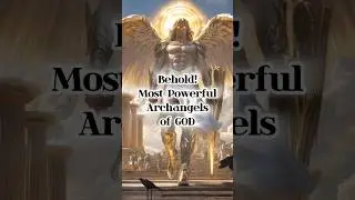 Most Powerful Archangels of GOD #angel #angels #archangels