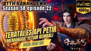 BTTH Ranah Dewa S58 Episode 22 || TERATAI ES API PETIR ! || Battle Through The Heavens