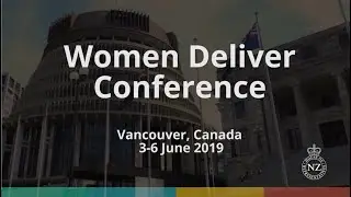 Women Deliver 2019 - Vancouver, Canada | NZ Parliament