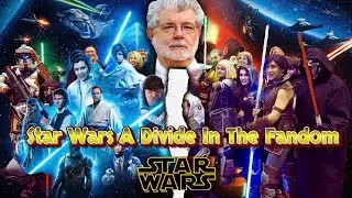 Star Wars: A Divide In The Fandom (Video Essay)