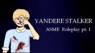 YANDERE STALKER ASMR ROLEPLAY (M4A)