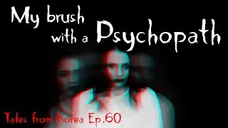 3 Chilling Accounts about Psychopathic People - Tales from Korea Ep.60