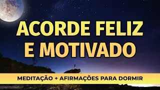 DURMA BEM E ACORDE FELIZ E MOTIVADO! MEDITA&Ccedil;&Atilde;O GUIADA + AFIRMA&Ccedil;&Otilde;ES PARA OUVIR DORMINDO