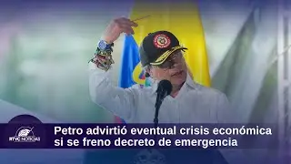 Petro advirti&oacute; que Colombia enfrentar&iacute;a crisis econ&oacute;mica de frenarse decreto de emergencia econ&oacute;mica