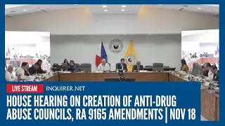 LIVE: House hearing on creation of anti-drug abuse councils, RA 9165 amendments