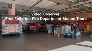 Video Observer: Free Fullerton Fire Department Station Tours