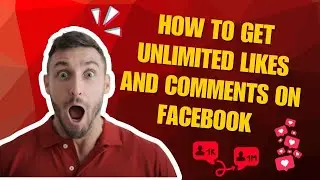 How To Get Unlimited Likes And Comments On Facebook