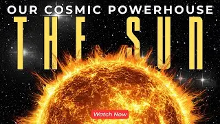 The Sun: The Cosmic Engine That Powers Everything
