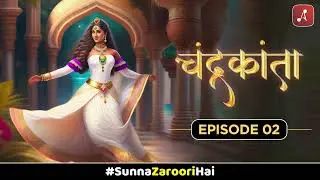 Episode 02 | Chandrakanta by Devaki Nandan Khatri | Timeless Hindi Classic Audiobook Narration |