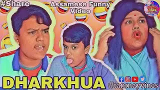 DHARKHUA // ASSAMESE FUNNY VIDEO // TANMAY VINES //