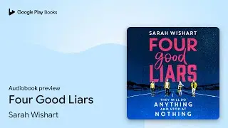 Four Good Liars by Sarah Wishart &middot; Audiobook preview