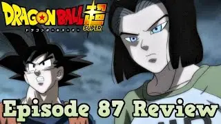 Dragon Ball Super Episode 87 Review: Hunt the Poachers! Goku and 17's Joint Battle!