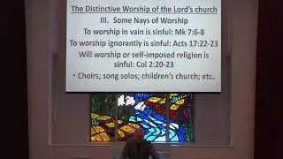 The Distinctive Worship of the Lord's church, Part 3