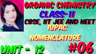 ||ORGANIC CHEMISTRY|| CLASS-11th || IUPAC NOMENCLATURE || BY DR. SARITA RAO || #06 ||