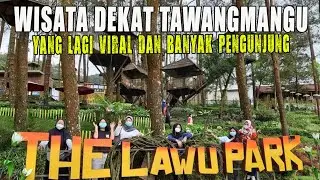 THE LAWU PARK TAWANGMANGU !!! Wisata Baru yang Lagi Hits dan Viral